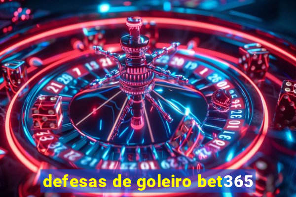 defesas de goleiro bet365